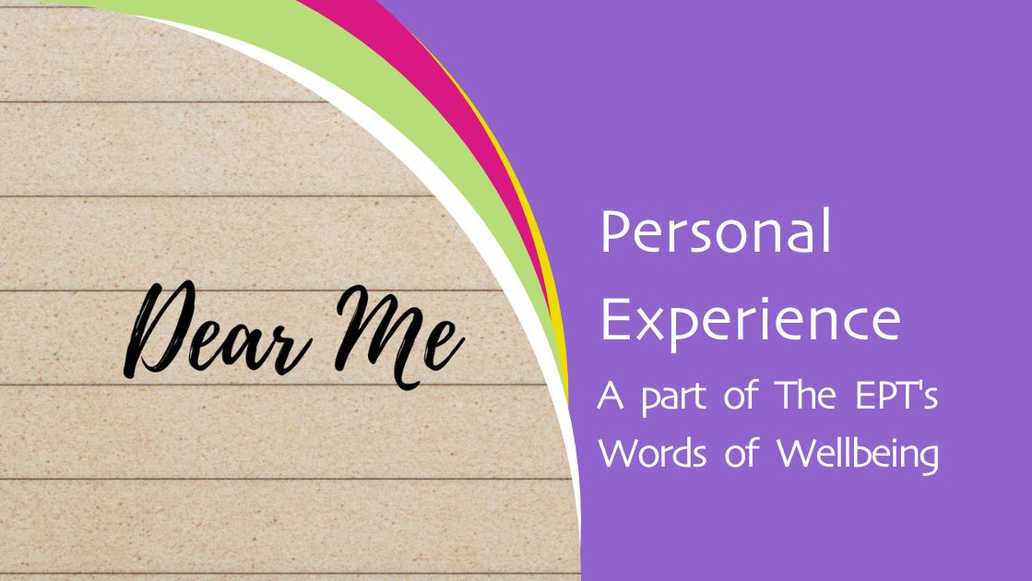 Personal Experience. A part of The EPT's Words of Wellbeing