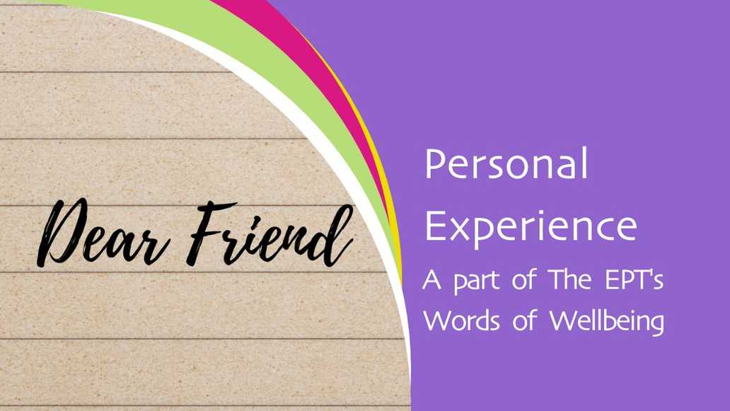 Personal Experience. A part of The EPT's Words of Wellbeing