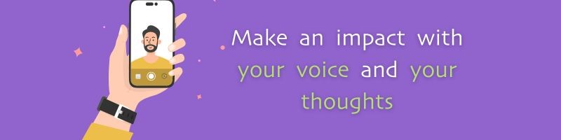Make an impact with your voice and your thoughts