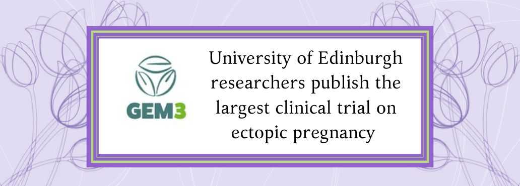 University of Edinburgh researchers publish the largest clinical trial on ectopic pregnancy.
