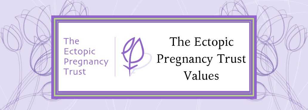 The Ectopic Pregnancy Trust Values