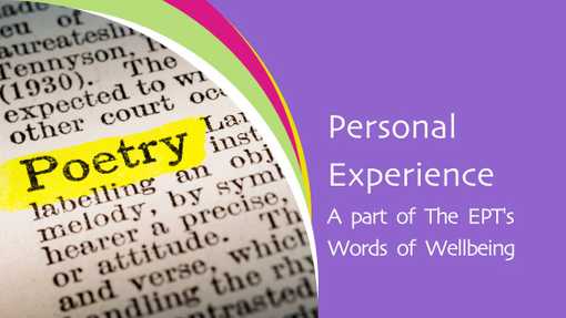 Personal Experience. A part of The EPT's Words of Wellbeing