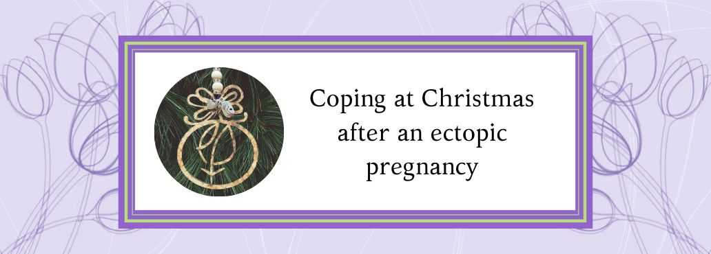 Coping at Christmas after an ectopic pregnancy
