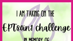 I am taking on the EPT80in1 challenge in memory of