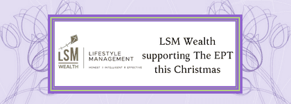 LSM Wealth supporting The EPT this Christmas